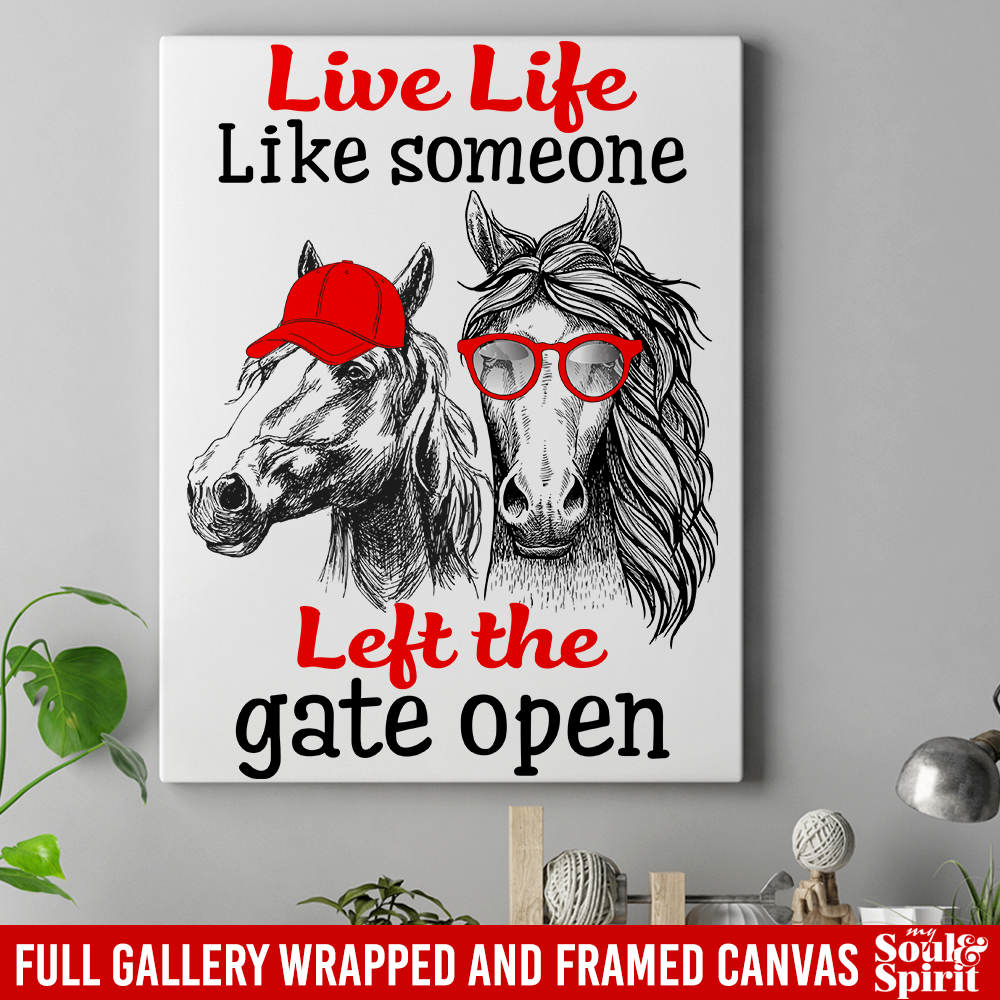 Horse Canvas - Live Life Like Someone Left The Gate Open Canvas Wall Art Decor